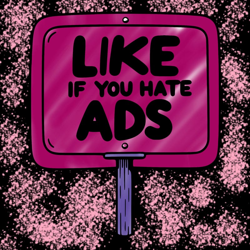 a sign that says like if you hate ads