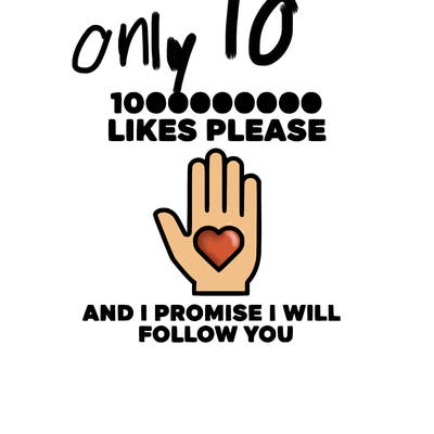 100000000000 likes please and i promise i will follow you