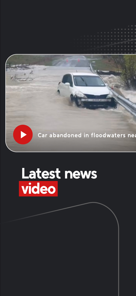 1NEWS - 1NEWS app interface featuring the latest news video section with a thumbnail of a car in floodwaters