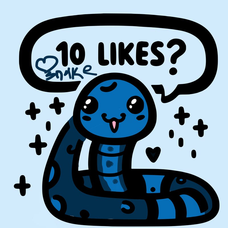 cute snake saying "10 likes?"