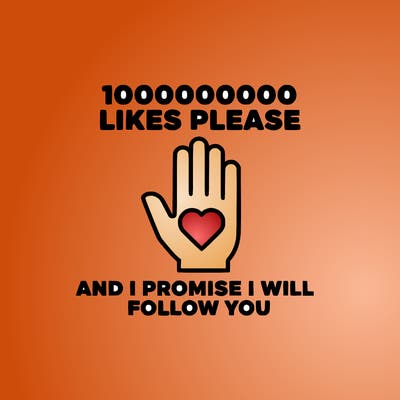 100000000000 likes please and i promise i will follow you