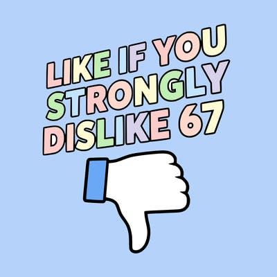 like if you strongly dislike 67
