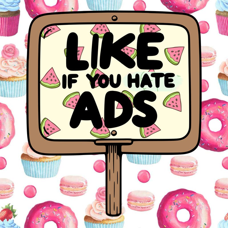 a sign that says like if you hate ads