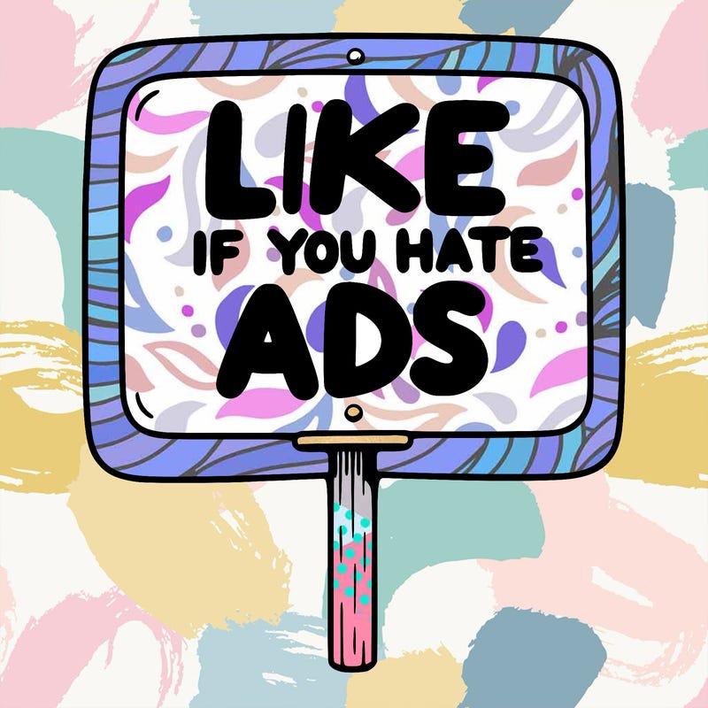 a sign that says like if you hate ads