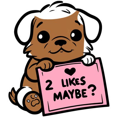 a puppy holding a sign that says 2 likes maybe?