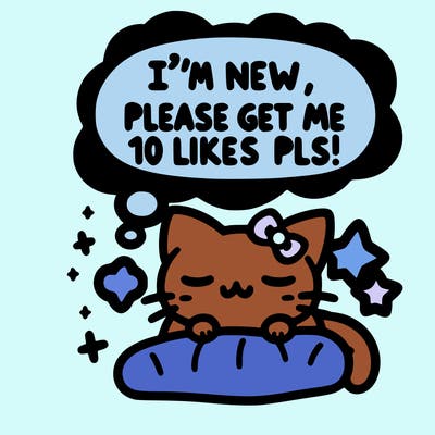 kitty taking a nap dream talking and saying "i'm new, please get me at least 10 likes pls!!"