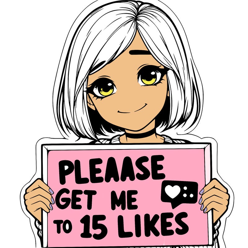 realistic girl holding up a sign that says please get me to 15 likes