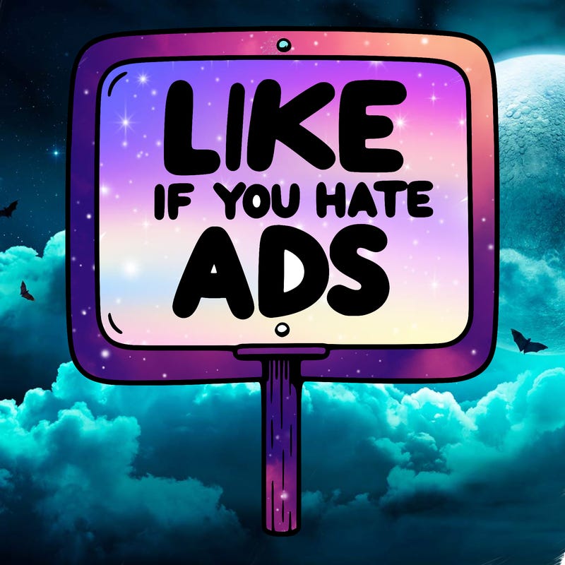 a sign that says like if you hate ads