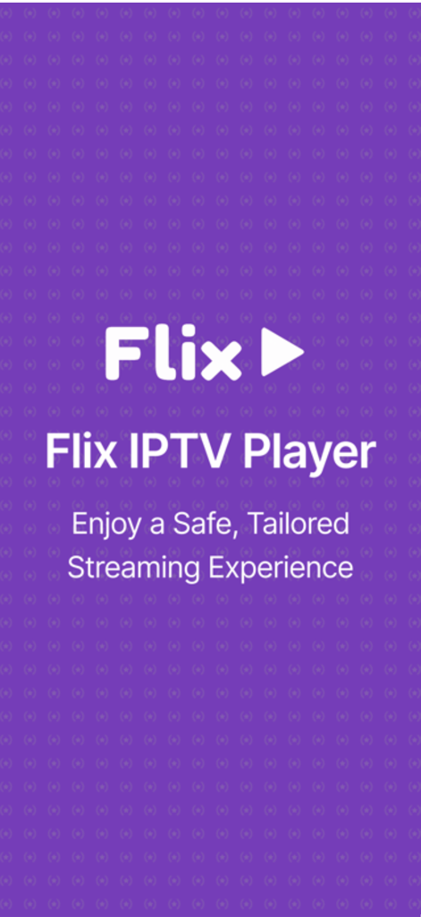 Flix IPTV Player Willkommensbildschirm mit Logo und Slogan Genießen Sie ein sicheres, maßgeschneidertes Streaming-Erlebnis