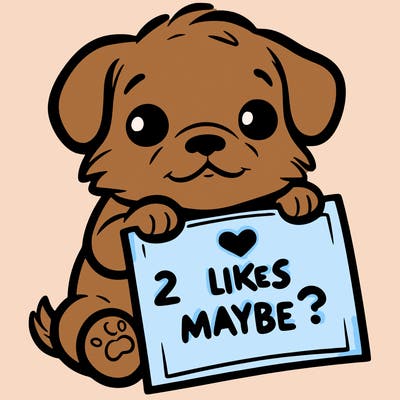 a puppy holding a sign that says 2 likes maybe?