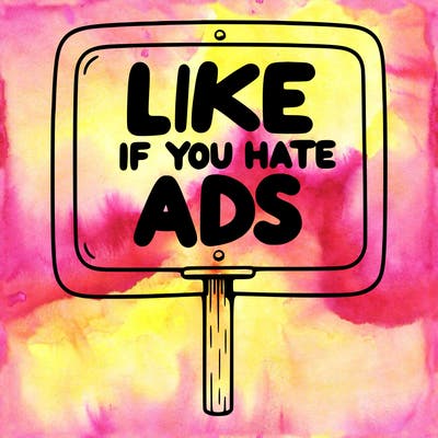 a sign that says like if you hate ads