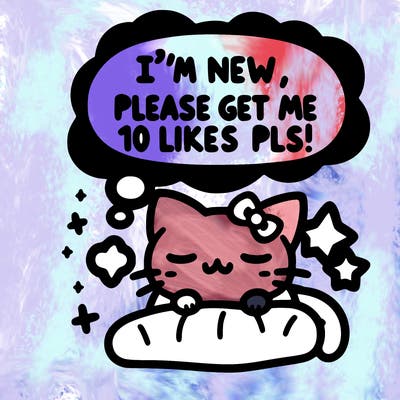 kitty taking a nap dream talking and saying "i'm new, please get me at least 10 likes pls!!"