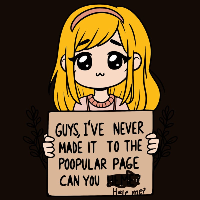 a girl holding up a sign that says, guys, i’ve never made it to the popular page, can you help me?