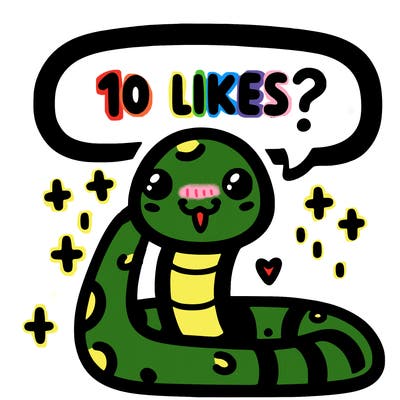 cute snake saying "10 likes?"