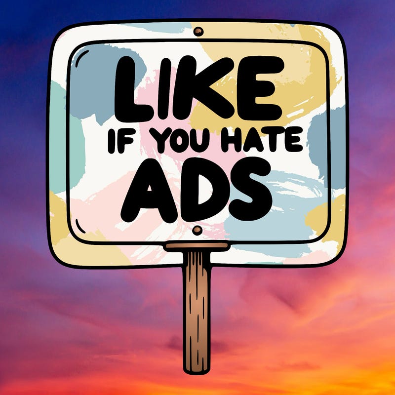a sign that says like if you hate ads