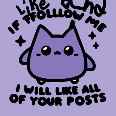 if you follow me i will like all of your posts