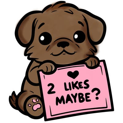 a puppy holding a sign that says 2 likes maybe?