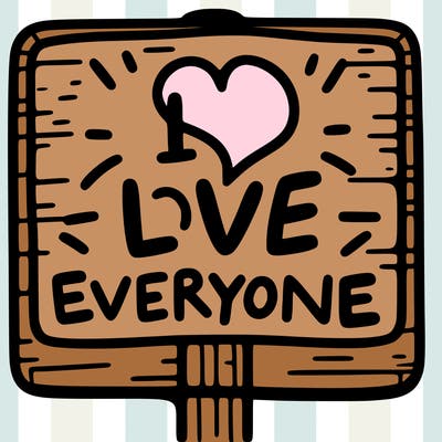 a sign with the words i love everyone