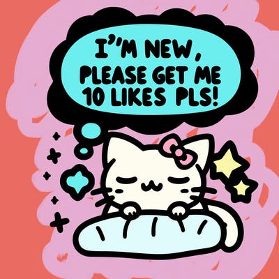 kitty taking a nap dream talking and saying "i'm new, please get me at least 10 likes pls!!"