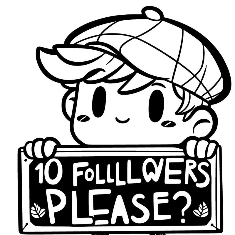a sighn saying “10 followers please?”