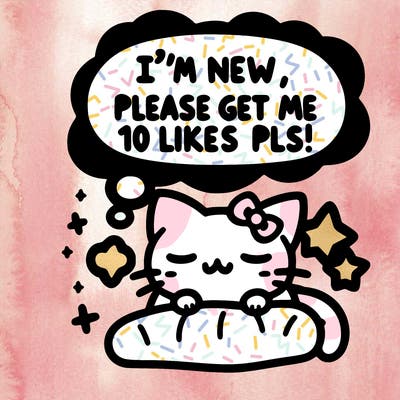 kitty taking a nap dream talking and saying "i'm new, please get me at least 10 likes pls!!"