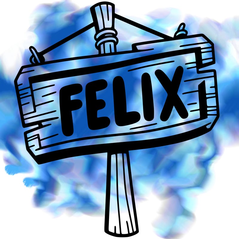 a sign that says felix