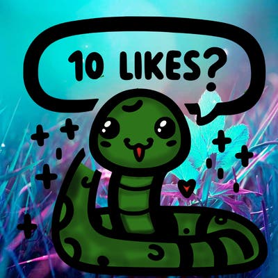 cute snake saying "10 likes?"