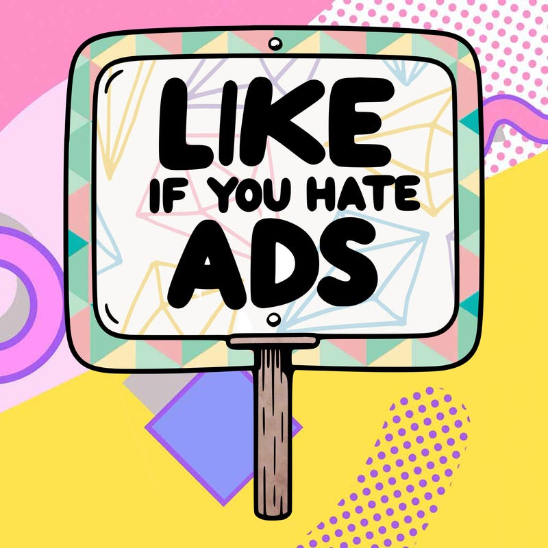 a sign that says like if you hate ads