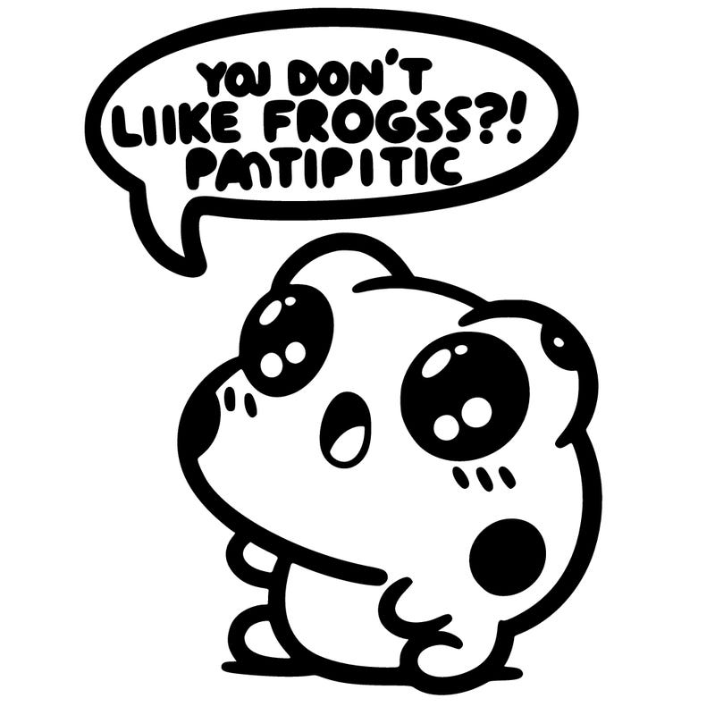 kawaii frog saying "you don't like frogs?! pathetic"