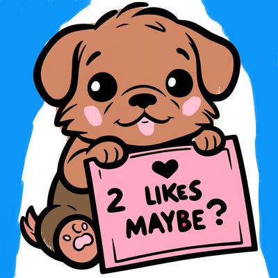 a puppy holding a sign that says 2 likes maybe?