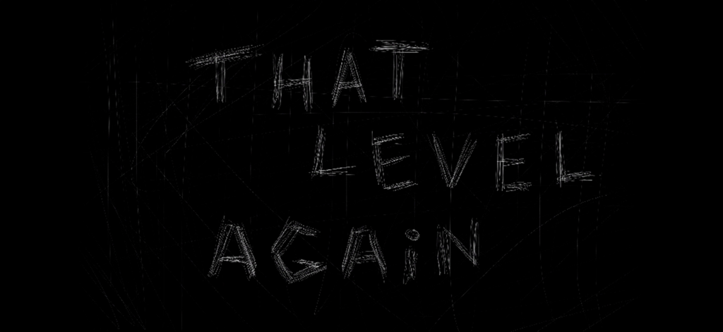 That Level Again - White sketchy text reading That Level Again on a dark scratched background