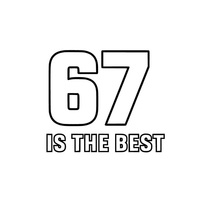 67 is the best