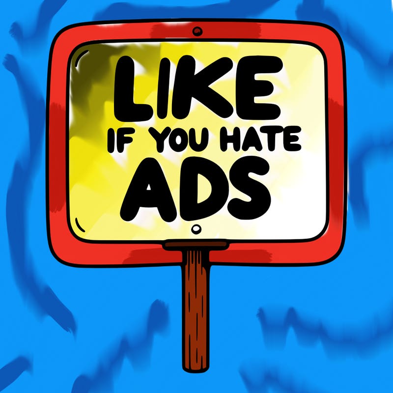 a sign that says like if you hate ads