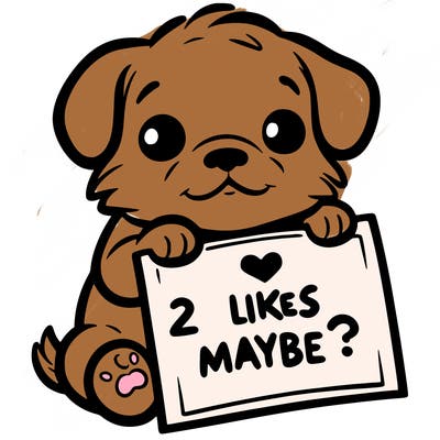a puppy holding a sign that says 2 likes maybe?