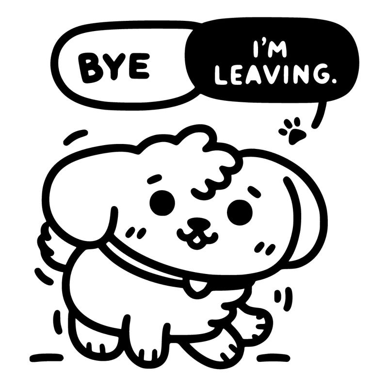 a really cute dog that says bye i’m leaving