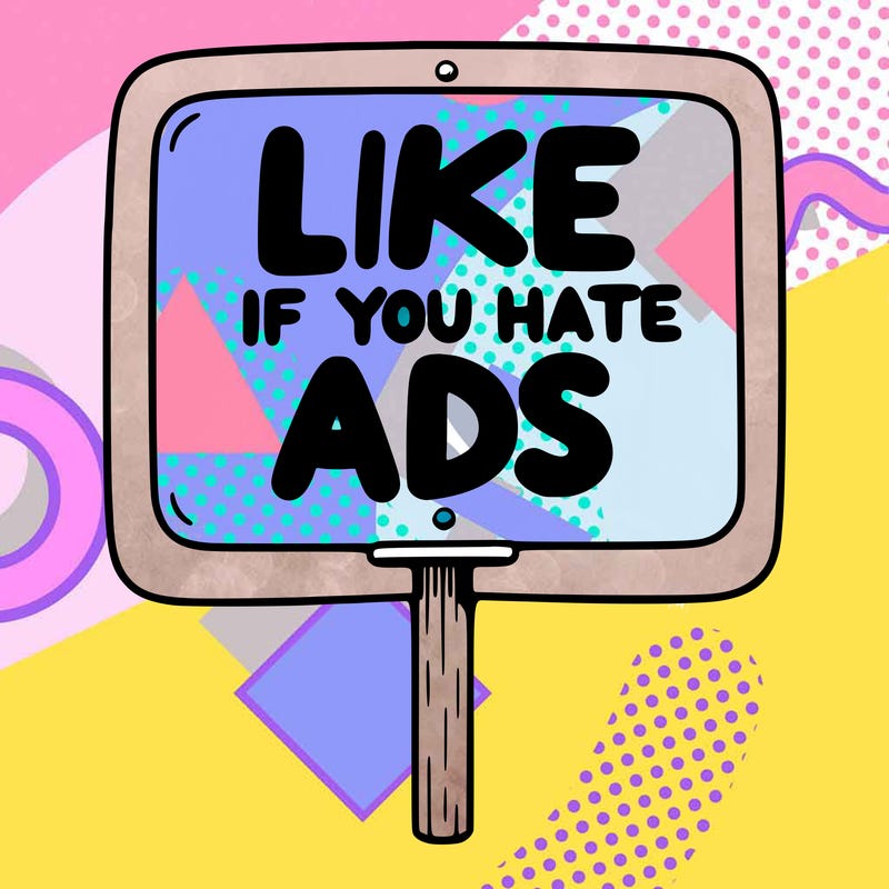 a sign that says like if you hate ads