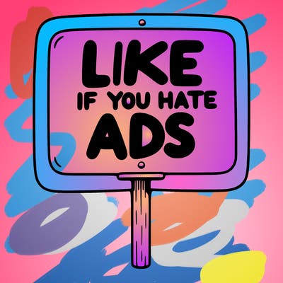 a sign that says like if you hate ads