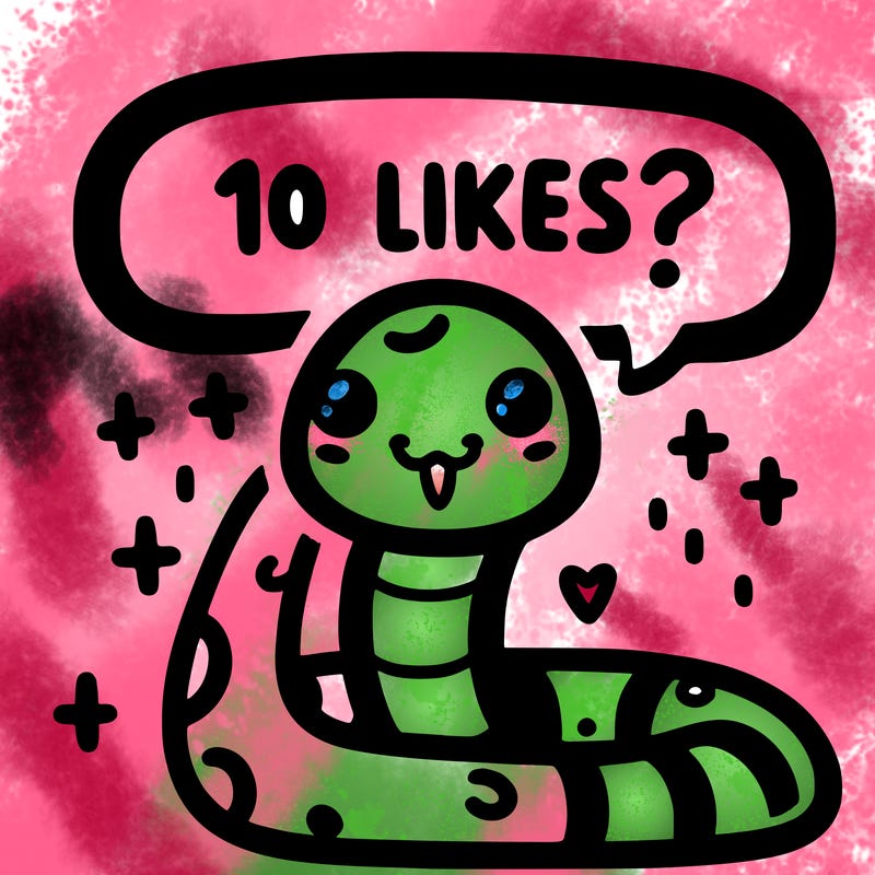 cute snake saying "10 likes?"