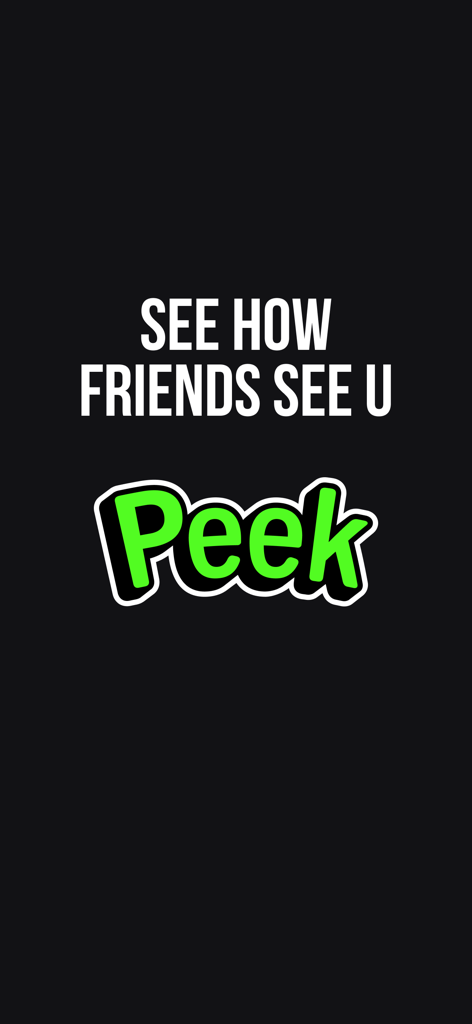Peek app splash screen featuring the slogan See how friends see u and the green logo