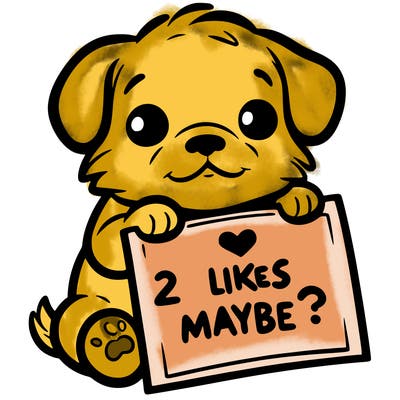 a puppy holding a sign that says 2 likes maybe?