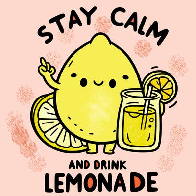 stay calm and drink lemonade