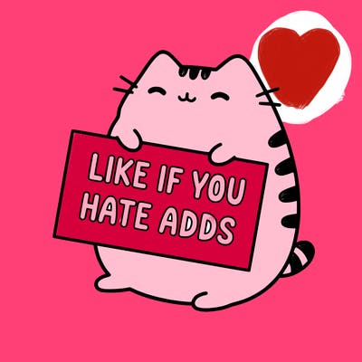 a kawii pusheen cat holding a sign that says like if you hate adds