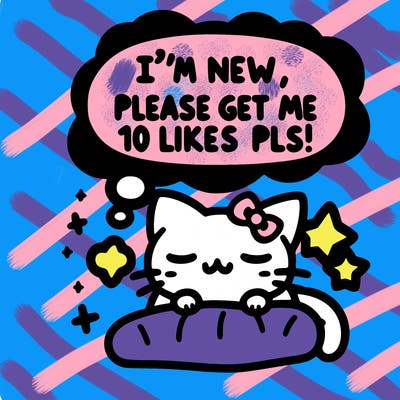 kitty taking a nap dream talking and saying "i'm new, please get me at least 10 likes pls!!"