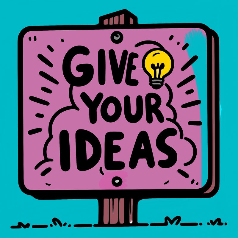 a sign saying give your ideas