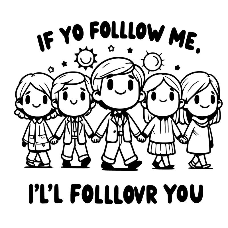 if you follow me, i’ll follow you