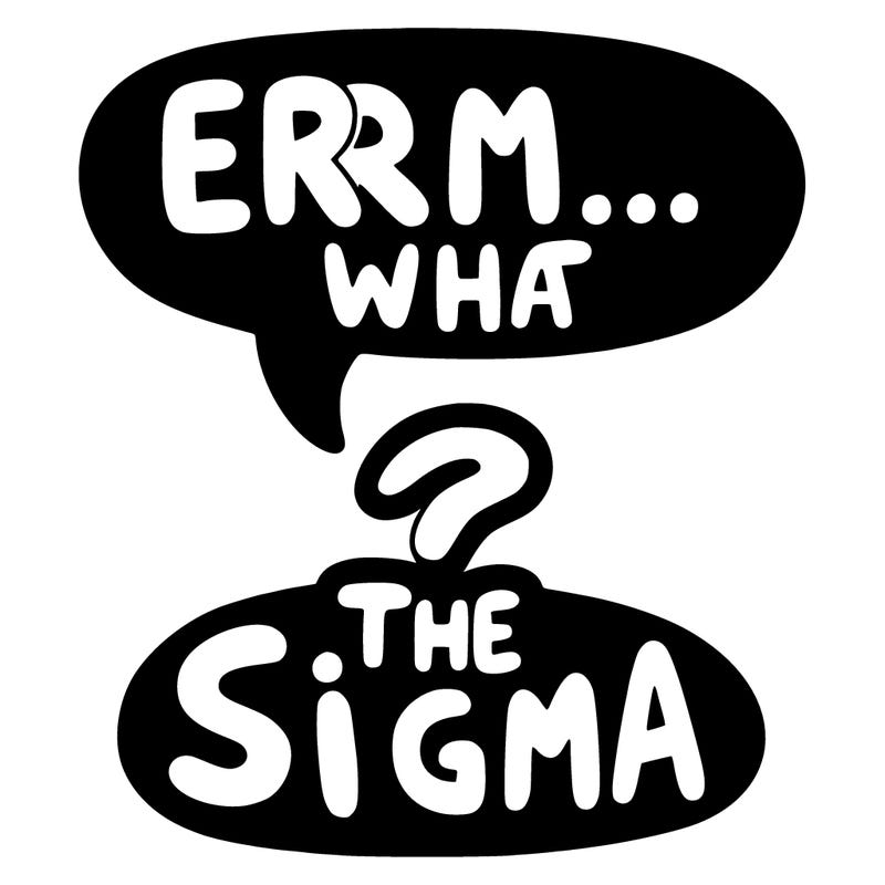 erm... what the sigma?..