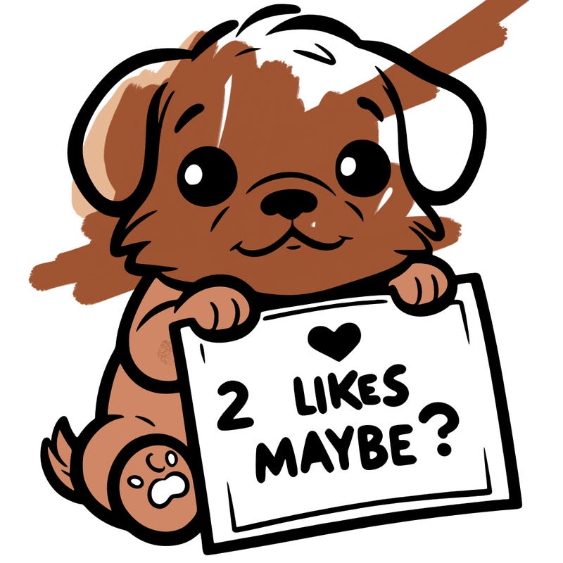 a puppy holding a sign that says 2 likes maybe?