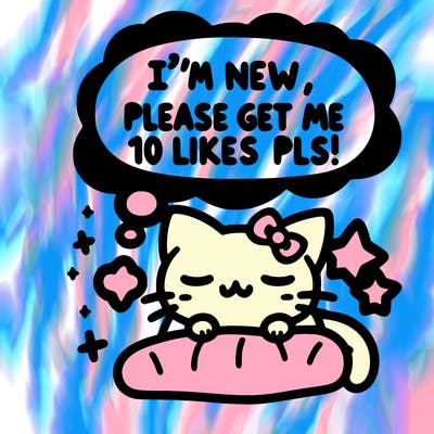 kitty taking a nap dream talking and saying "i'm new, please get me at least 10 likes pls!!"