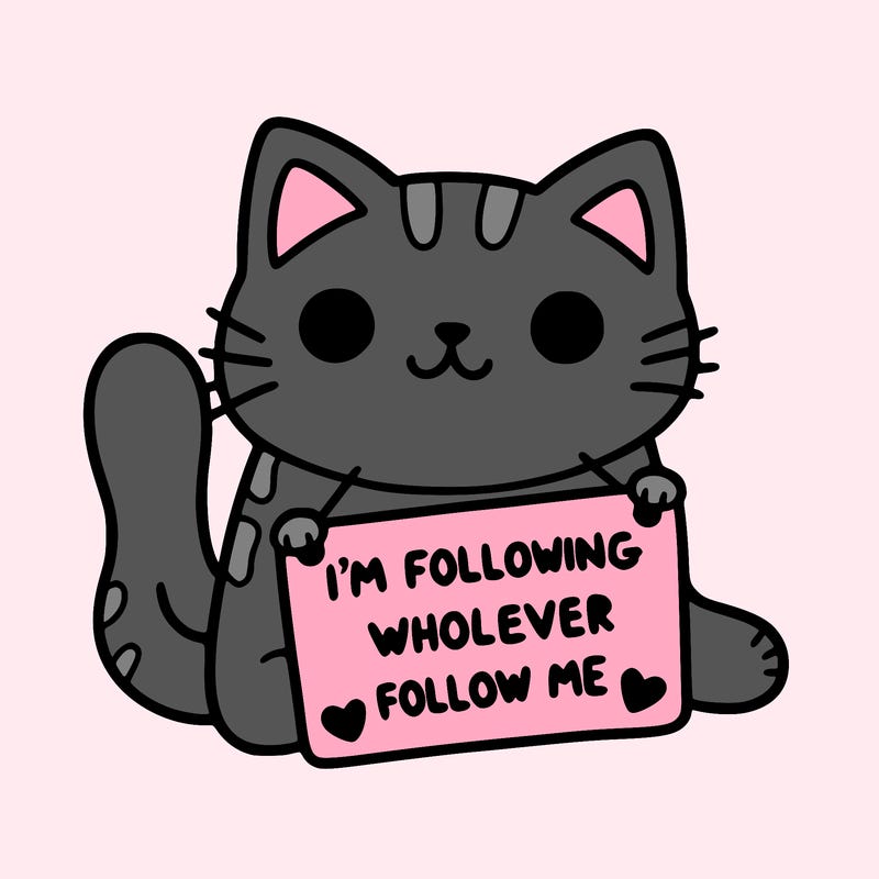 cat with a sign that says i’m following whoever follows me