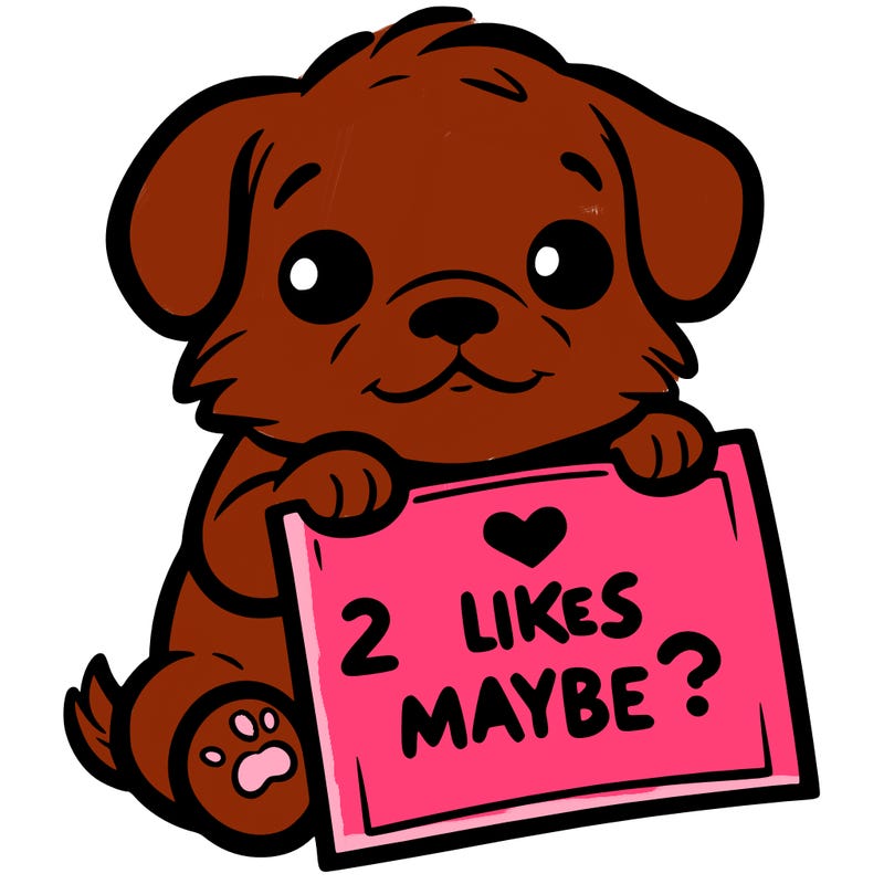 a puppy holding a sign that says 2 likes maybe?